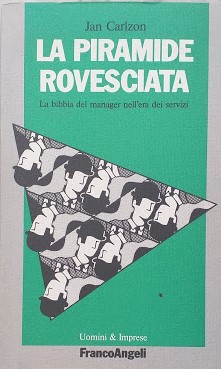 La piramide rovesciata. La bibbia del manager nell'era dei servizi