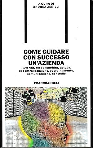 Come guidare con successo un'azienda. Autorità, responsabilità, delega, decentralizzazione, coord...