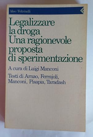 Legalizzare La Droga Una Ragionevole Proposta Di Sperimentazione