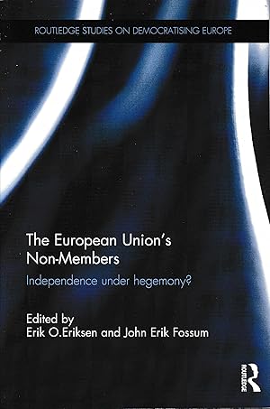 The European Union's Non-Members. Independence under hegemony?