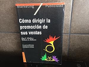 Image du vendeur pour Como Dirigir la Promocion de Sus Ventas (Spanish Edition). Schultz, Don E. Professor; Robinson, William A. mis en vente par Lauso Books