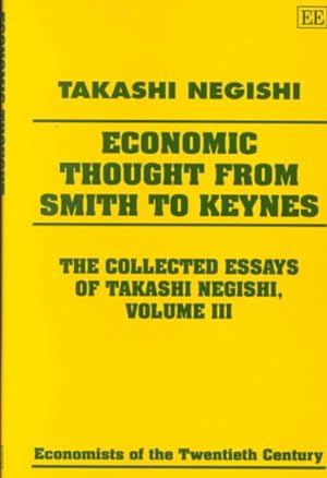 Image du vendeur pour Economic Thought from Smith to Keynes : The Collected Essays of Takashi Negishi mis en vente par GreatBookPricesUK