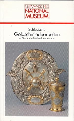 Seller image for Schlesische Goldschmiedearbeiten im Germanischen Nationalmuseum. German. Nationalmuseum, Nrnberg. u. Viola Effmert / Kataloge des Germanischen Nationalmuseums for sale by Licus Media