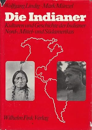 Die Indianer : Kulturen u. Geschichte d. Indianer Nord-, Mittel- u. Südamerikas. Wolfgang Lindig ...