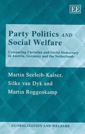 Seller image for Party Politics and Social Welfare : Comparing Christian and Social Democracy in Austria, Germany and the Netherlands for sale by GreatBookPrices