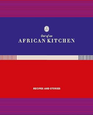 Image du vendeur pour Out of An African Kitchen : Recipes & Stories mis en vente par GreatBookPrices