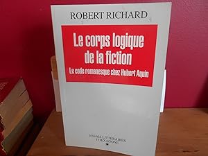 Le corps logique de la fiction: Le code romanesque chez Hubert Aquin : essai (Collection Essais l...