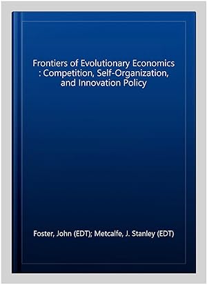 Imagen del vendedor de Frontiers of Evolutionary Economics : Competition, Self-Organization, and Innovation Policy a la venta por GreatBookPricesUK