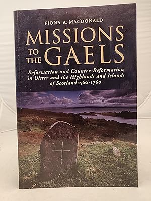Immagine del venditore per Mission to the Gaela: Reformation and Counter-Reformation in Ulster and the Highlands and Islands of Scotland venduto da Leakey's Bookshop Ltd.