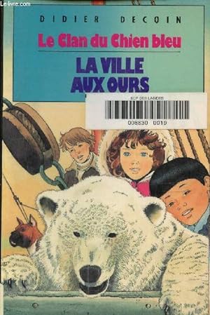 Bild des Verkufers fr Le Clan Du Chien Bleu :la Ville Aux Ours zum Verkauf von Le-Livre