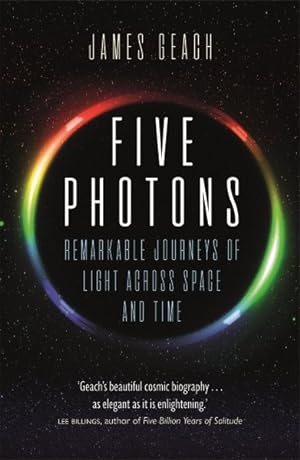 Imagen del vendedor de Five Photons : Remarkable Journeys of Light Across Space and Time a la venta por GreatBookPrices
