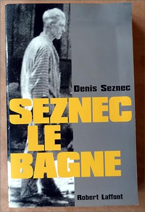 Image du vendeur pour Seznec le Bagne. mis en vente par librairie sciardet