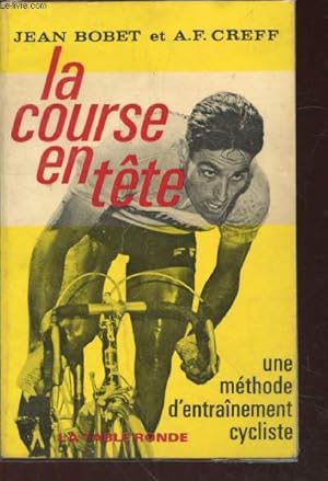Imagen del vendedor de La course en tte : Une mthode d'entrainement cycliste a la venta por Le-Livre