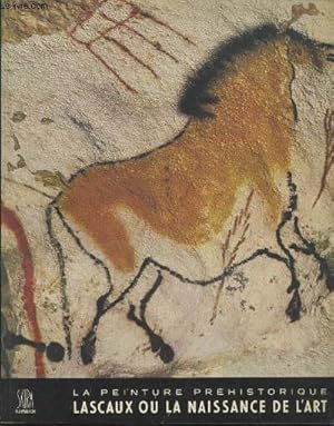 Image du vendeur pour La peinture prhistorique Lascaux ou la naissance de l'art (Collection : "Les Grands Sicles de la Peinture") mis en vente par Le-Livre