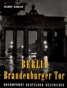 Imagen del vendedor de Berlin, Brandenburger Tor : Brennpunkt deutscher Geschichte. a la venta por Auf Buchfhlung