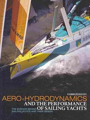 Bild des Verkufers fr Aero-hydrodynamics and the Performance of Sailing Yachts : The Science Behind Sailing Yachts and Their Design zum Verkauf von GreatBookPricesUK