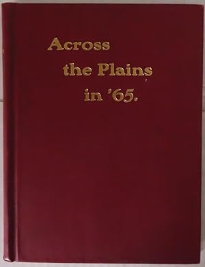 ACROSS THE PLAINS IN '65. A YOUNGSTER'S JOURNAL, FROM "GOTHAM" TO "PIKES PEAK"