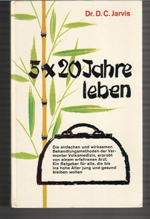 5 x 20 Jahre leben , einfache und wirksame Behandlungsmethoden der Vermonter Volksmedizin, erprob...