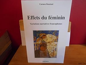 Image du vendeur pour EFFETS DU FEMININ ; VARIATIONS NARRATIVES FRANCOPHONES mis en vente par La Bouquinerie  Dd