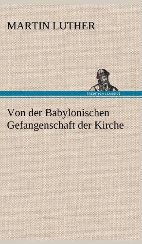 Bild des Verkufers fr Von Der Babylonischen Gefangenschaft Der Kirche zum Verkauf von WeBuyBooks