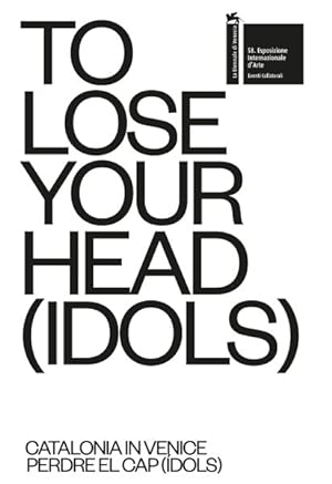 Immagine del venditore per To Lose Your Head (Idols) : Catalonia in Venice venduto da GreatBookPrices