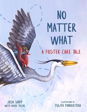 Image du vendeur pour No Matter What : A Foster Care Tale mis en vente par GreatBookPrices