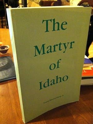 The Martyr Of Idaho by Frank Steunberg, Jr. by Frank Steunberg, Jr.