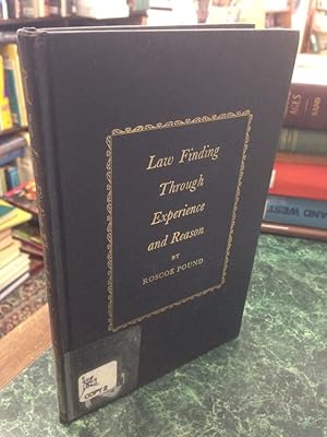 Law Finding Through Experience And Reason by Roscoe Pound