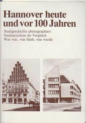 Bild des Verkufers fr Beiheft zur Ausstellung: Hannover - Heute und vor hundert Jahren. Stadtgeschichte photographiert. Stadtgeschichte photographiert. Stadtansichten im Vergleich. was war - was blieb - was wurde. zum Verkauf von Bcher bei den 7 Bergen