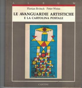 Imagen del vendedor de LE AVANGUARDIE ARTISTICHE E LA CARTOLINA POSTALE a la venta por AL VECCHIO LIBRO