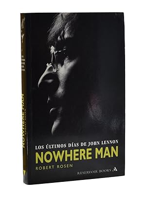 Imagen del vendedor de NOWHERE MAN. LOS LTIMOS DAS DE JOHN LENNON a la venta por Librera Monogatari