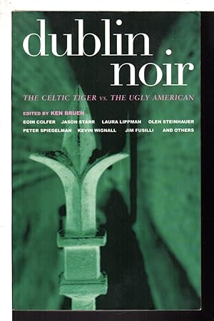 DUBLIN NOIR: The Celtic Tiger Vs. The Ugly American.