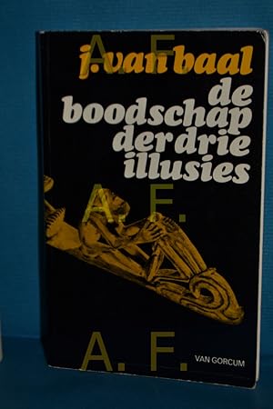 Seller image for De boodschap der drie illusies : overdenkingen over religie, kunst en spel for sale by Antiquarische Fundgrube e.U.