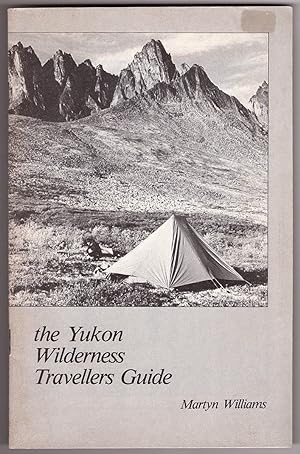 Seller image for The Yukon Wilderness Travellers Guide for sale by Ainsworth Books ( IOBA)