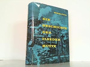 Die Geschichte der Ilseder Hütte. Anlässlich ihres hundertjährigen Bestehens herausgegeben von de...