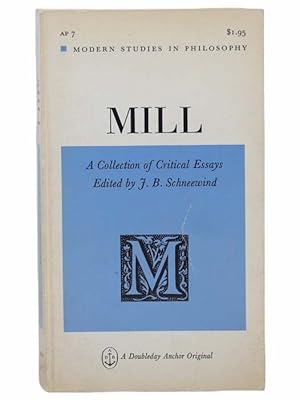 Seller image for Mill: A Collection of Critical Essays (Modern Studies in Philosophy, AP 7) for sale by Yesterday's Muse, ABAA, ILAB, IOBA