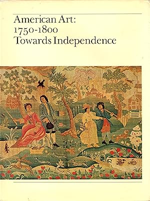 Seller image for American Art: 1750-1800 Towards Independence for sale by Newbury Books