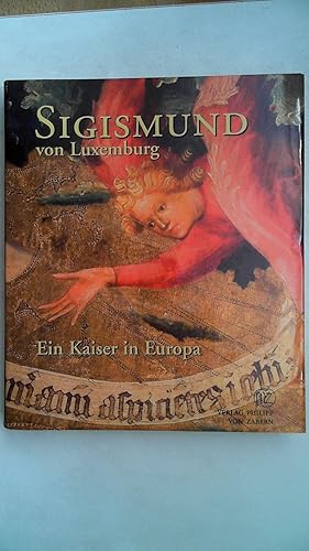 Immagine del venditore per Sigismundus von Luxemburg: Ein Kaiser in Europa, venduto da Antiquariat Maiwald