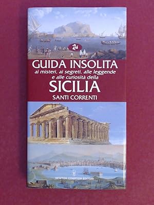 Guida insolita ai misteri, au segreti, alle leggende e alle curiosità [curiosita] della Sicilia. ...