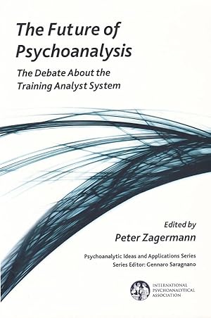 Imagen del vendedor de The Future of Psychoanalysis. The Debate About the Training Analyst System. (Psychoanalytic Ideas and Applications) a la venta por Fundus-Online GbR Borkert Schwarz Zerfa