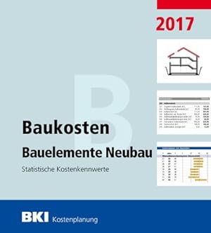 Bild des Verkufers fr BKI Baukosten Bauelemente Neubau 2017: Statistische Kostenkennwerte Bauelemente (Teil 2) : Statistische Kostenkennwerte zum Verkauf von AHA-BUCH