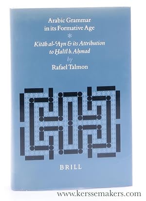 Image du vendeur pour Arabic Grammar in its Formative Age. Kitab al-'Ayn and its Attribution to Halil b. Ahmad. mis en vente par Emile Kerssemakers ILAB