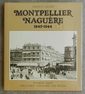 Montpellier naguère. 1845-1944.