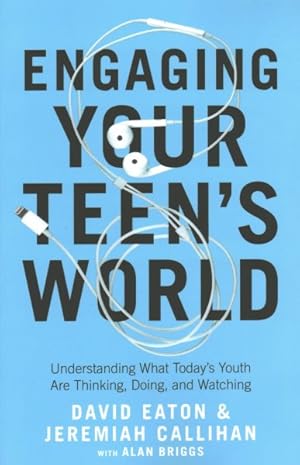 Imagen del vendedor de Engaging Your Teen's World : Understanding What Today's Youth Are Thinking, Doing, and Watching a la venta por GreatBookPricesUK