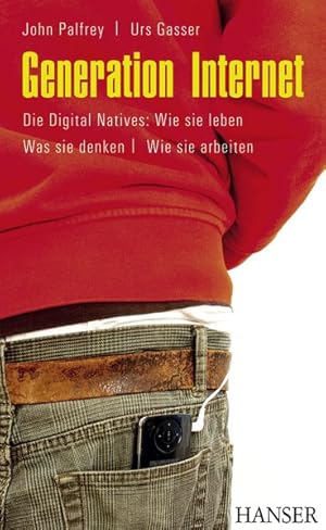 Bild des Verkufers fr Generation Internet: Die Digital Natives: Wie sie leben - Was sie denken - Wie sie arbeiten zum Verkauf von Gerald Wollermann