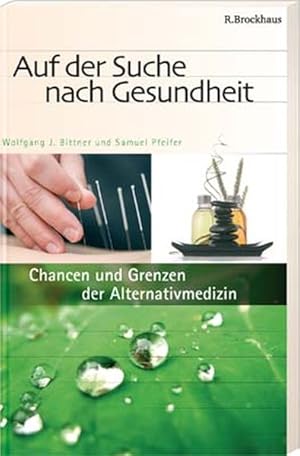 Bild des Verkufers fr Auf der Suche nach Gesundheit: Chancen und Grenzen der Alternativmedizin zum Verkauf von Gerald Wollermann