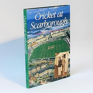 Cricket at Scarborough: A Social History of the Club and its Festival