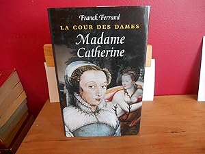 MADAME CATHERINE La Cour des dames