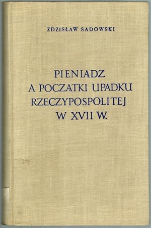 Pieniadz a poczatki upadku rzeczypospolitej w XVII wieku.