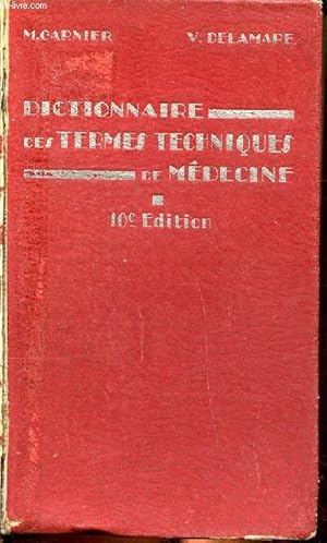 Image du vendeur pour Dictionnaire des termes techniques de mdecine contenant les tymologies grecques et latines, les noms des maladies, des oprations chirurgicales et obsttricales, des symptomes cliniques, des lsions anatomiques, les termes de laboratoire, 10  dition mis en vente par Le-Livre